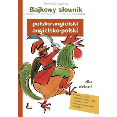 BAJKOWY SŁOWNIK POLSKO-ANGIELSKI ANGIELSKO-POLSKI DLA DZIECI