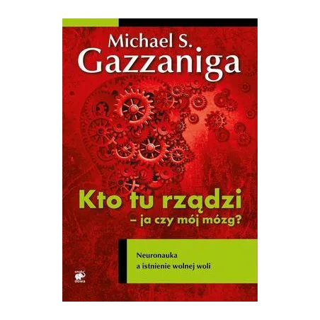 Kto Tu Rządzi Ja Czy Mój Mózg
