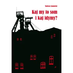 Kaj my to som i kaj idymy Wiersze śląskie Tadeusz Jamnicki
