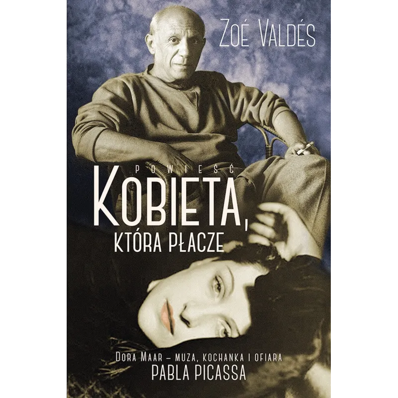 KOBIETA, KTÓRA PŁACZE Zoe Valdes - Muza KOBIETA, KTÓRA PŁACZE Zoe Valdes - Muza