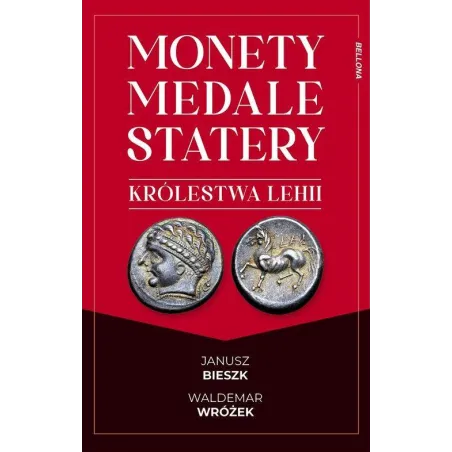 MONETY MEDALE I STATERY KRÓLESTWA LEHII Waldemar Wróżek, Janusz Bieszk