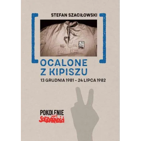 OCALONE Z KIPISZU 13 GRUDNIA 198124 LIPCA 1982 Stefan Szaciłowski