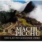 MACHU PICCHU. STO LAT PO GODZINIE ZERO