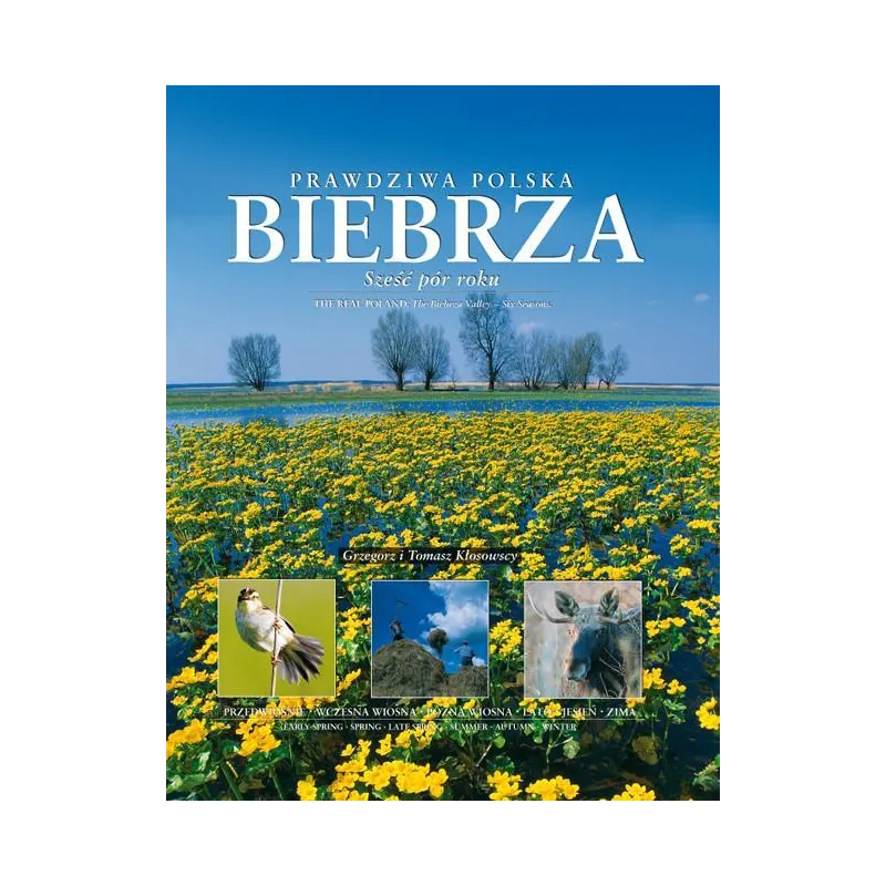 PRAWDZIWA POLSKA BIEBRZA. SZEŚĆ PÓR ROKU