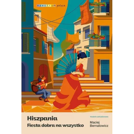 Hiszpania. Fiesta Dobra Na Wszystko