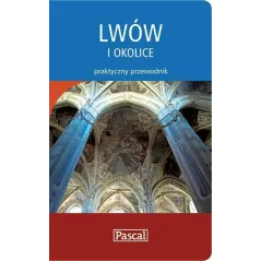LWÓW I OKOLICE. PRAKTYCZNY PRZEWODNIK