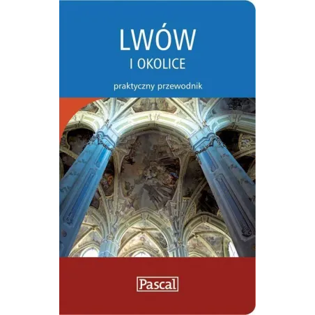LWÓW I OKOLICE. PRAKTYCZNY PRZEWODNIK