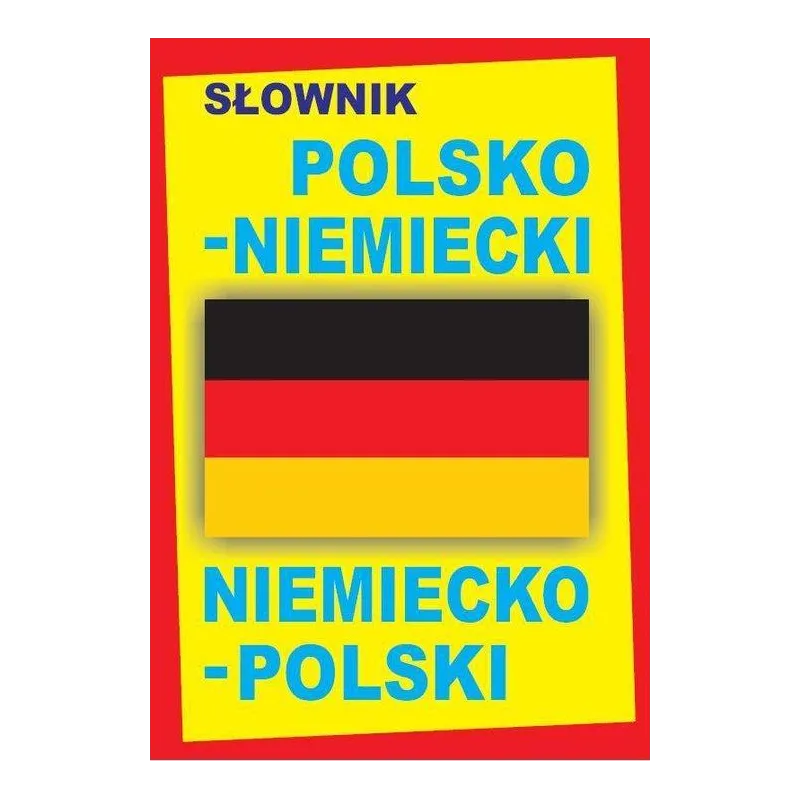 SŁOWNIK POLSKONIEMIECKI NIEMIECKOPOLSKI