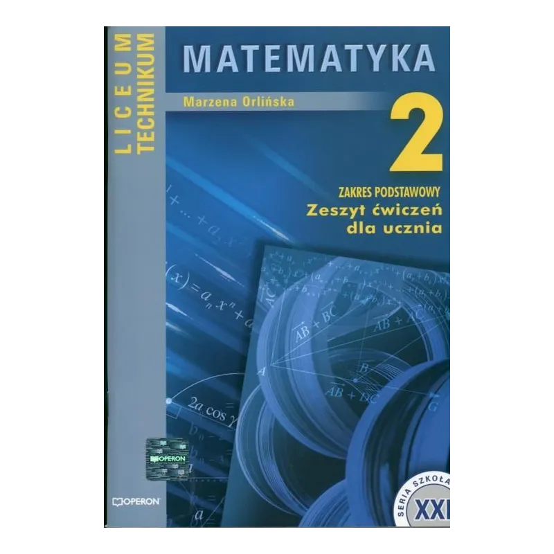 MATEMATYKA 2. ZESZYT ĆWICZEŃ. LICEUM, TECHNIKUM. POZIOM PODSTAWOWY.  Marzena Orlińska 
