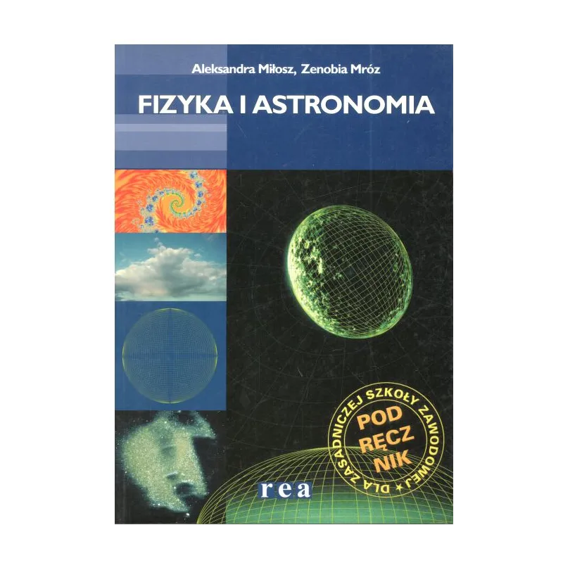 FIZYKA I ASTRONOMIA. PODRĘCZNIK. ZASADNICZA SZKOŁA ZAWODOWA. Aleksandra Miłosz, Zenobia Mróz