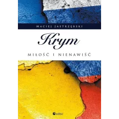 KRYM. MIŁOŚĆ I NIENAWIŚĆ JastrzĘbski Maciej