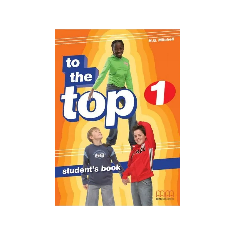 TO THE TOP 1. ĆWICZENIA +CD. JEZYK ANGIELSKI. H. Q. Mitchell . - MM Publications
