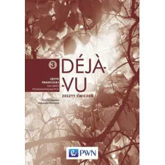  DEJA VU 3. ĆWICZENIA. JĘZYK FRANCUSKI. LICEUM, TECHNIKUM. Aleksandra Ratuszniak, Grażyna Migdalska 
