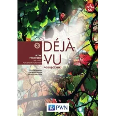  DEJA VU 3. PODRĘCZNIK. JĘZYK FRANCUSKI. LICEUM, TECHNIKUM.Aleksandra Ratuszniak, Grażyna Migdalska,  Cecile Billard-Woźniak 