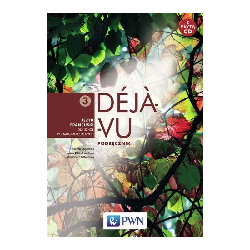  DEJA VU 3. PODRĘCZNIK. JĘZYK FRANCUSKI. LICEUM, TECHNIKUM.Aleksandra Ratuszniak, Grażyna Migdalska,  Cecile Billard-Woźniak 