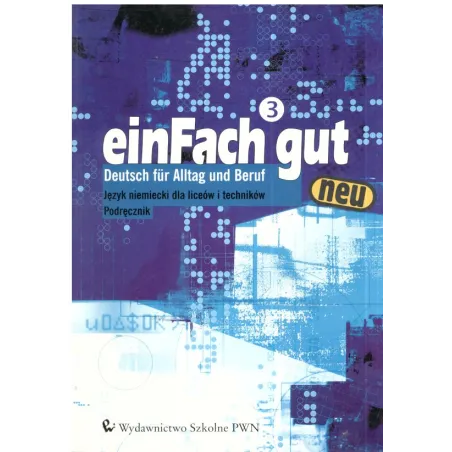 EIN FACH GUT NEU3.  PODRĘCZNIK +CD. JĘZYK NIEMIECKI. LICEUM, TECHNIKUM. 