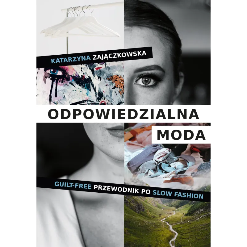 Odpowiedzialna moda. Guiltfree przewodnik po slow fashion Katarzyna Zajączkowska