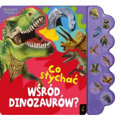 Co słychać wśród dinozaurów Co słychać... Opracowanie zbiorowe