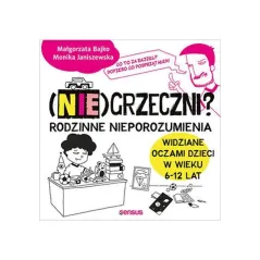 Niegrzeczni rodzinne nieporozumienia widziane oczami dzieci w wieku 6 12 lat Monika Janiszewska, Małgorzata Bajko