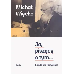 JA, PISZĄCY O TYM... KRONIKA WSI POMYGACZE
