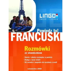 FRANCUSKI. POWIEDZ TO! ROZMÓWKI ZE SŁOWNICZKIEM