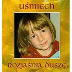 UŚMIECH ROZJAŚNIA DUSZĘ