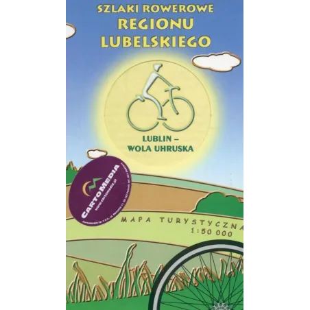 Lublin-Wola Uhruska. Szlaki Rowerowe Regionu Lubelskiego. Mapa Turystyczna 1:50 000 Lublin-Wola Uhruska. Szlaki Rowerowe Regionu Lubelskiego. Mapa Turystyczna 1:50 000