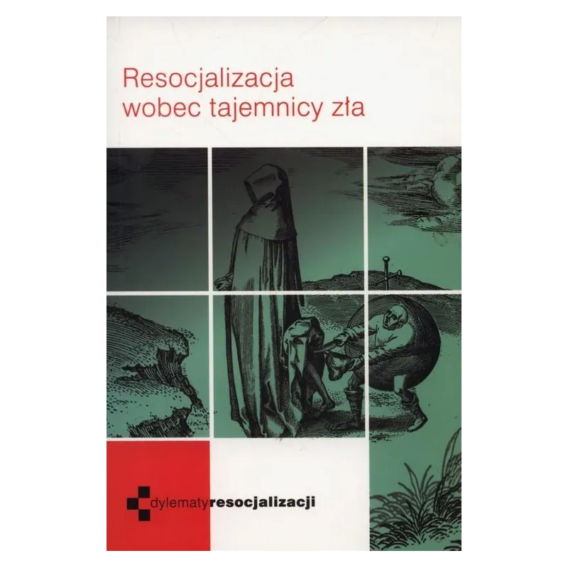 RESOCJALIZACJA WOBEC TAJEMNICY ZŁA