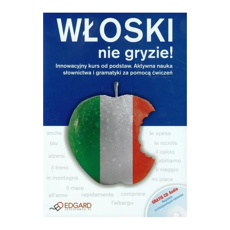 Włoski nie gryzie  CD Innowacyjny kurs od podstaw Aktywna nauka słownictwa i gramatyki za pomocą ćwiczeń Wieczorek Anna
