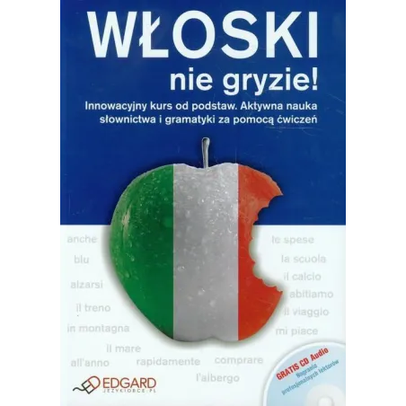 Włoski nie gryzie  CD Innowacyjny kurs od podstaw Aktywna nauka słownictwa i gramatyki za pomocą ćwiczeń Wieczorek Anna