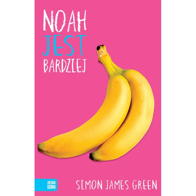 NOAH JEST BARDZIEJ 15+ Simon James Green - Zielona Sowa