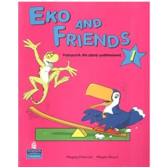 EKO AND FRIENDS 1 PODRĘCZNIK JĘZYK ANGIELSKI SZKOŁA PODSTAWOWA Magaly Villarroel, Magda Musioł - Pearson