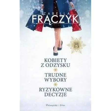 KOBIETY Z ODZYSKU, TRUDNE WYBORY, RYZYKOWNE DECYZJE. KSIĄŻKA 3W1