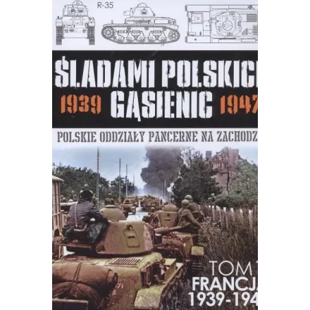ŚLADAMI POLSKICH GĄSIENIC POLSKIE ODDZIAŁY PANCERNE NA ZACHODZIE - Edipresse