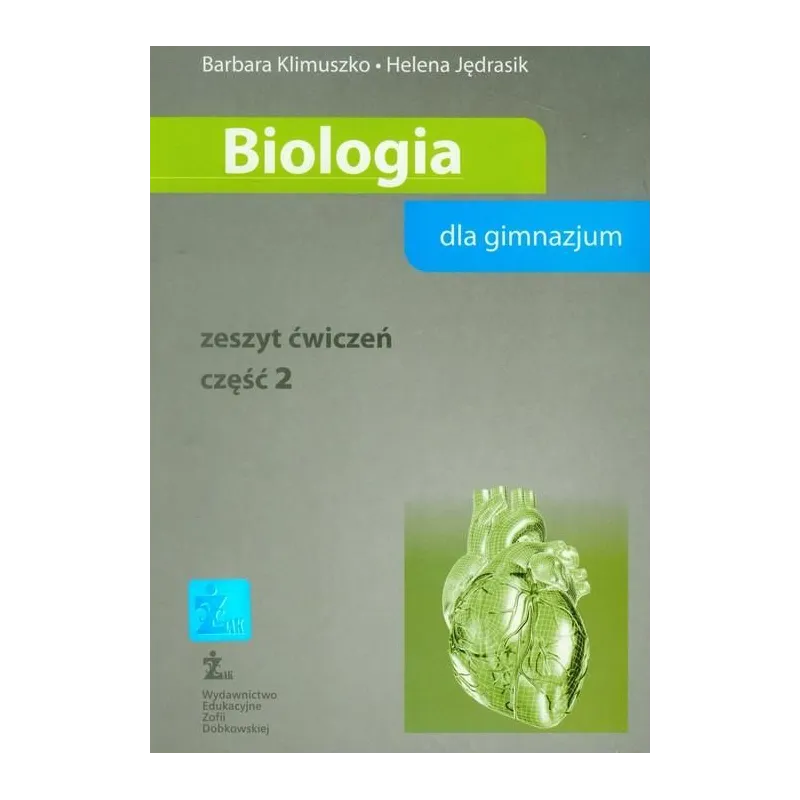 BIOLOGIA. ZESZYT ĆWICZEŃ. CZĘŚĆ2. Barbara Klimuszko, Helena Jędrasik