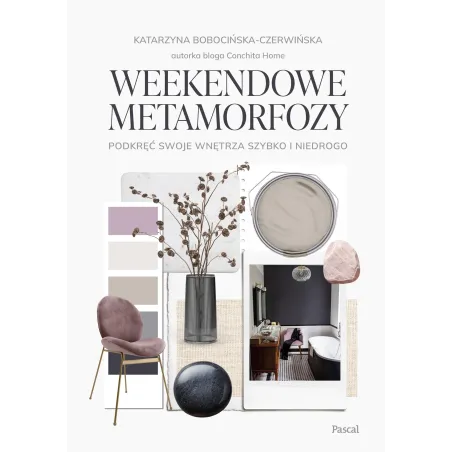 WEEKENDOWE METAMORFOZY. PODKRĘĆ SWOJE WNĘTRZE SZYBKO I NIEDROGO