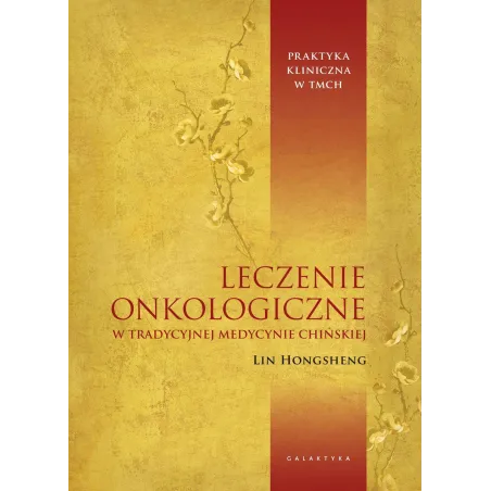 LECZENIE ONKOLOGICZNE W TRADYCYJNEJ MEDYCYNIE CHIŃSKIEJ