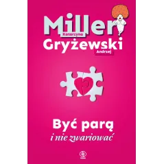 BYĆ PARĄ I NIE ZWARIOWAĆ