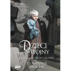 DZIECI WOJNY. MALI POLACY, KTÓRZY OCALELI