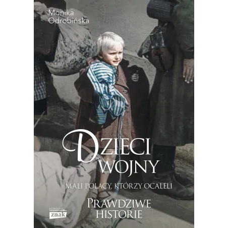 DZIECI WOJNY. MALI POLACY, KTÓRZY OCALELI