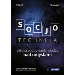 SOCJOTECHNIKA. SZTUKA ZDOBYWANIA WŁADZY NAD UMYSŁAMI