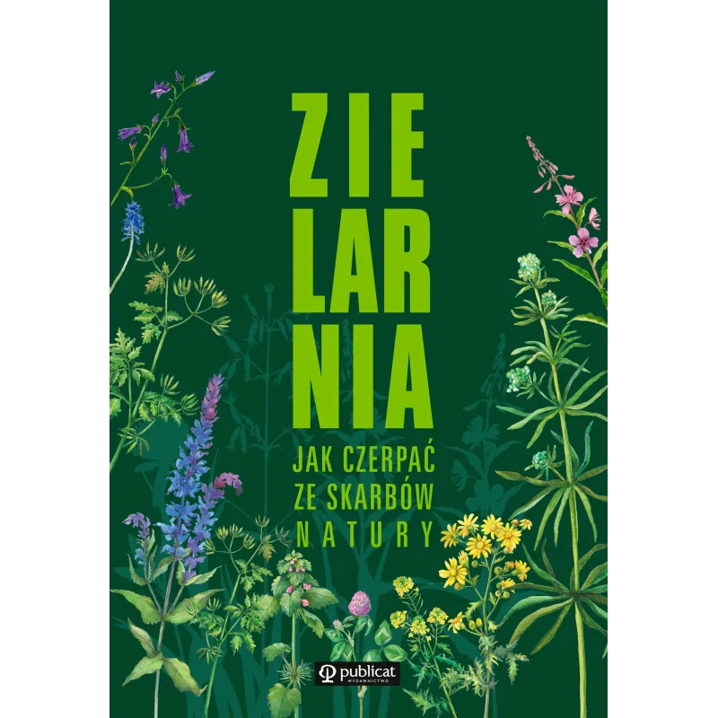 ZIELARNIA. JAK CZERPAĆ ZE SKARBÓW NATURY