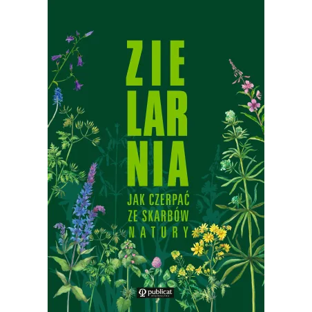 ZIELARNIA. JAK CZERPAĆ ZE SKARBÓW NATURY