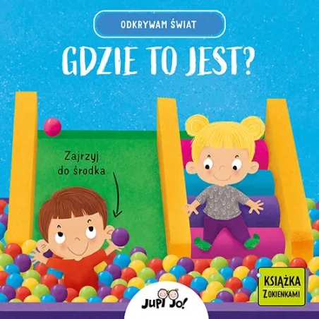 GDZIE TO JEST? ODKRYWAM ŚWIAT. KSIĄŻKA Z OKIENKAMI