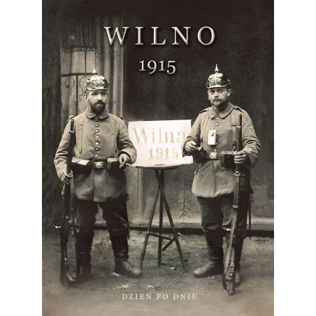 WILNO 1915. DZIEŃ PO DNIU