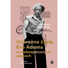 ODWAŻNE ŻYCIE EVE ADAMS W NIEBEZPIECZNYCH CZASACH