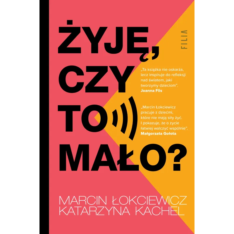 ŻYJĘ, CZY TO MAŁO?