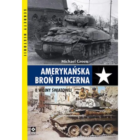 AMERYKAŃSKA BROŃ PANCERNA II WOJNY ŚWIATOWEJ