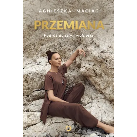 PRZEMIANA. PODRÓŻ DO SIŁY I WOLNOŚCI