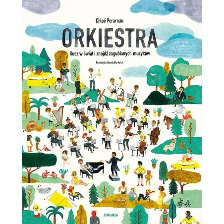 Orkiestra. Rusz W Świat I Znajdź Zagubionych Muzyków Orkiestra. Rusz W Świat I Znajdź Zagubionych Muzyków